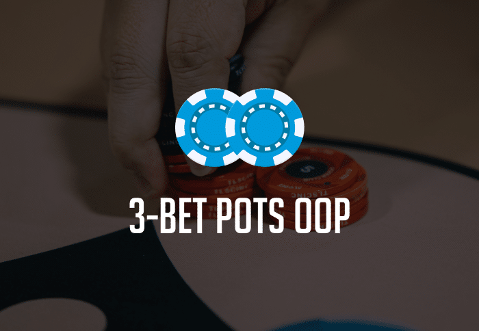 3-Bet Pots OOP 3-Bet Pots OOP