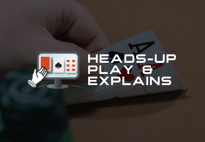 Heads-Up Play & Explains Heads-Up Play & Explains
