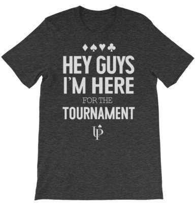 Here for the Tournament Shirt