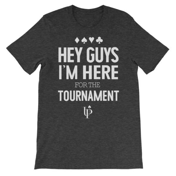 Here for the Tournament Shirt