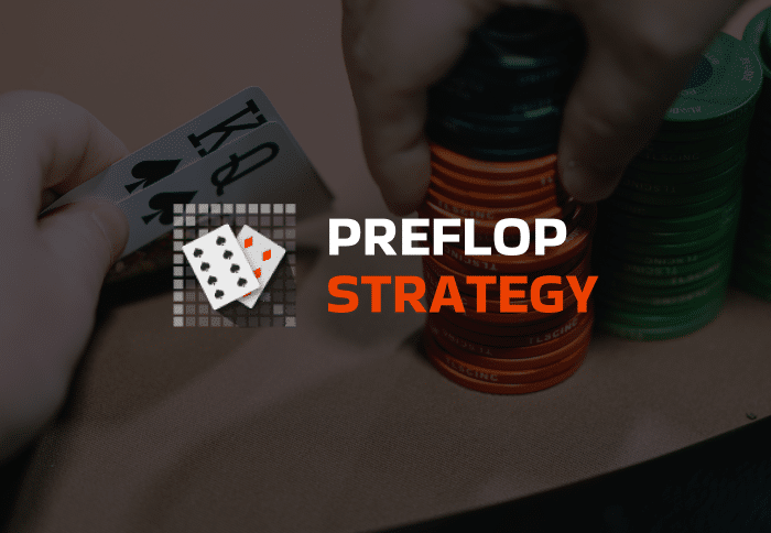 Preflop Strategy Preflop Strategy